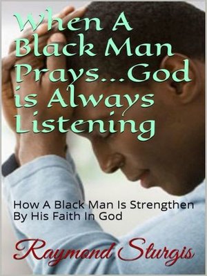 cover image of When a Black Man Prays… God is Always Listening